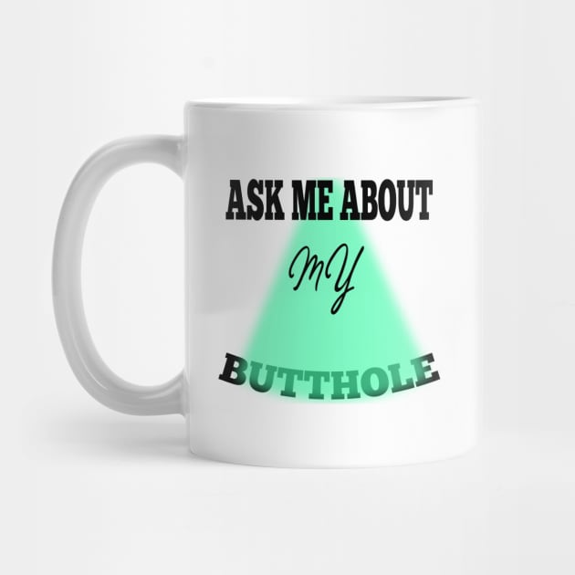 ask me about my butthole by teepublic.designer23@gmail.com